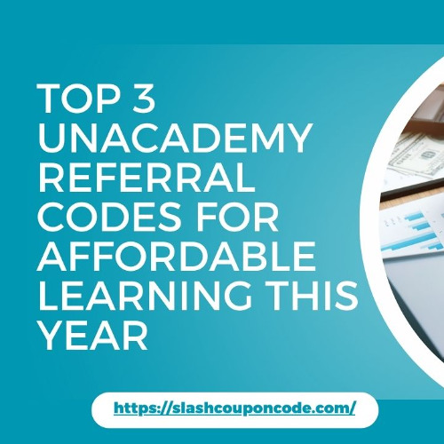 Top 3 Unacademy Referral Codes for Affordable Learning This Year