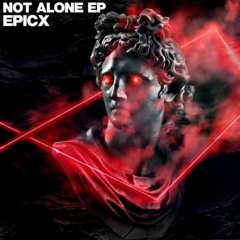 EPICX - Not Alone ( Mikadoo Remix ) Preview