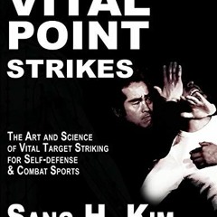 +[ Vital Point Strikes, The Art and Science of Striking Vital Targets for Self-defense and Comb
