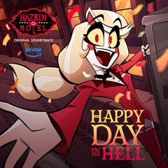 Happy Day In Hell (Hazbin Hotel Original Soundtrack) [feat. Mick Lauer, Keith David, Blake Roman & Andrew Underberg]