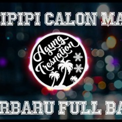 DJ PIPIPI CALON MANTU