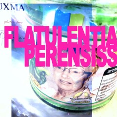 Flatulentia Perennis