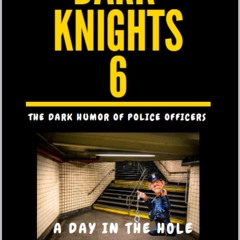 read dark knights 6: the dark humor of police officers