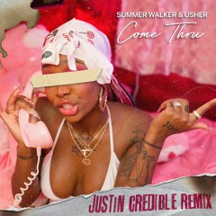 Summer Walker & Usher - Come Thru [Justin Credible Remix] (Dirty)
