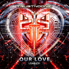 TRUSTNOONE - Our Love