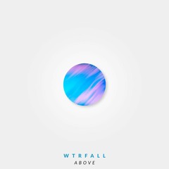 WTRFALL - Above
