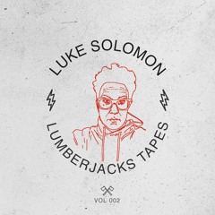 Lumberjacks Tapes 002: Luke Solomon