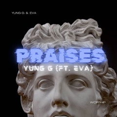 PRAISES (feat. YUNG. G)