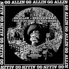 GG Allin & Shrinkwrap - War In My Head - I'm Your Enemy (Full Album) 1993