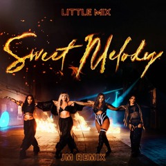 Sweet Melody (JM Remix) - Little Mix / with DL