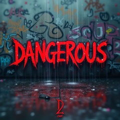 Dangerous