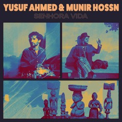 Exclusive Premiere: Yusuf Ahmed & Munir Hossn "Senhora Vida" (Forthcoming on Yusuf Ahmed Records)