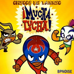 Mucha Lucha (BPNOISE Remix)