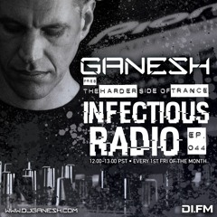 Ganesh pres. Infectious Radio ep #44 (Extended mix)