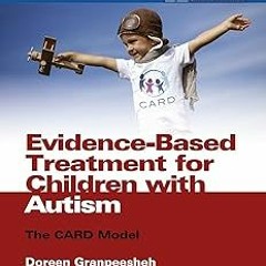 !Save# Evidence-Based Treatment for Children with Autism: The CARD Model (ISSN) BY: Doreen Gra
