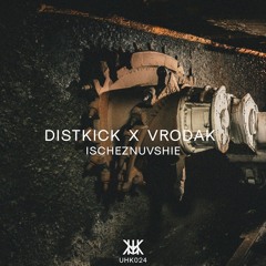 DISTKICK x VRODAK - ISCHEZNUVSHIE | UHK024