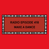 Circoloco Radio 418 -  Make a Dance DJ mix artwork - Electronic music tracklist cover image