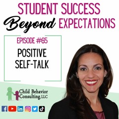 Positive Self Talk: Student Success Beyond Expectations Podcast Ep 65