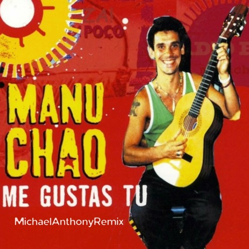 Manu Chao - Me Gustas Tu (MichaelAnthonyRemix)
