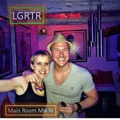 LGRTR Main Room Mix IV