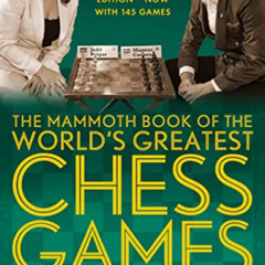 [Access] EPUB 📒 The Mammoth Book of the World's Greatest Chess Games .: New edn (Mam