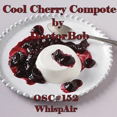 DoctorBob - Cool Cherry Compote - OSC #152 WhispAir