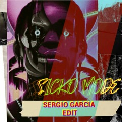 Sicko mode (Sergio Garcia Edit)