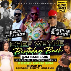 CHEF WAYNE BIRTHDAY BASH FT BADDA GENERAL AND ZJ LIQUID LIVE MUSIC BY MADD RUSH AN AFRIKAN VYBZ.mp3