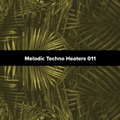 Melodic Techno Heaters 011