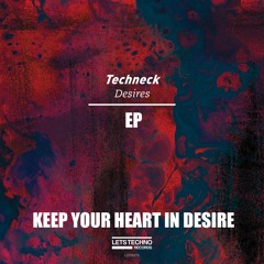 Keep Your Heart In Desire ( Original Mix )[ Lets Techno Records ]