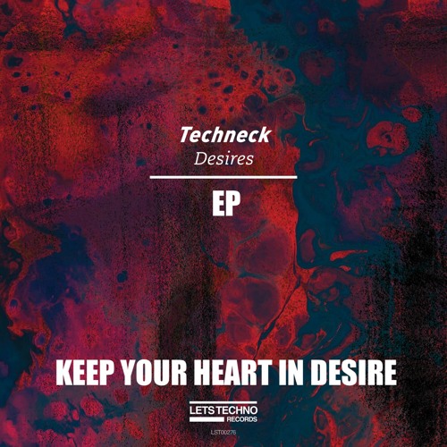 Keep Your Heart In Desire ( Original Mix )[ Lets Techno Records ]