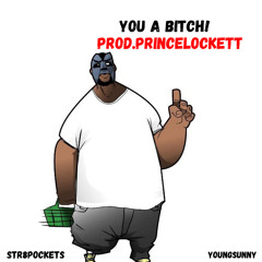 Youngsunny & str8Pockets-You A Bitch!