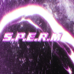 S.P.E.R.M