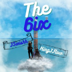 KingJFlow X JSwishh - The 6ix