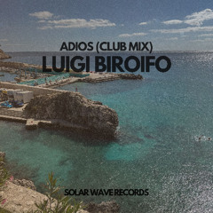PREVIEW : Luigi Birofio - Adios (Club mix)