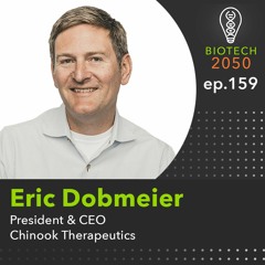 BIO Special: Advancing kidney disease care, Eric Dobmeier, President & CEO, Chinook Tx
