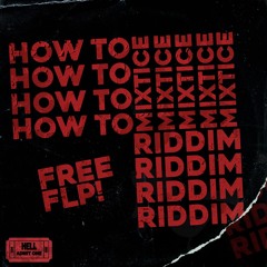 MIXTICE - How To Riddim? (Free FLP!)