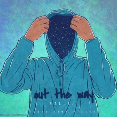 NAL.TJ - Out The Way (feat Solo Vonn) [prod Redjon]