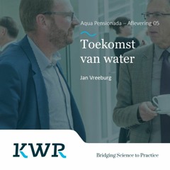 Aflevering 5: Toekomst van water - Met: Jan Vreeburg