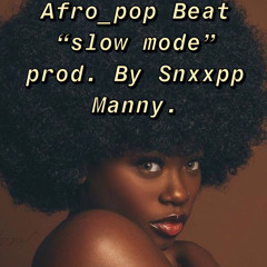 afro pop “slow mode” (prod. by snxxpp manny)