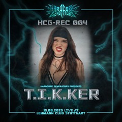 HCG-REC004 - T.I.K.KER @LEHMANN CLUB 15.08.25