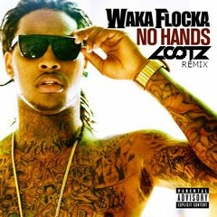 WAKA FLOCKA - NO HANDS (LOOTZ REMIX)