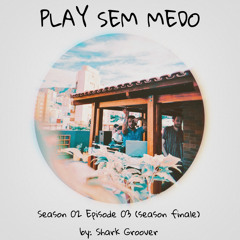 PLAY SEM MEDO (S02EP03 Season Finale)