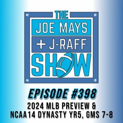 The Joe Mays & J-Raff Show: Episode 398 - 2024 MLB Preview