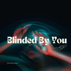 Blinded By You ft JP
