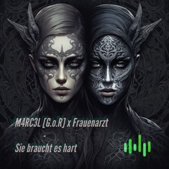 M4RC3L [G.o.R] x Frauenarzt - Sie braucht es hart