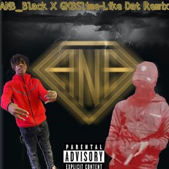 Anb_BlackXGkbSlime-Like Dat Remix