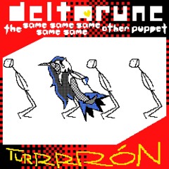 TURRRRÓN →【Deltarune, The Same Same Same Same Same Other Puppet】