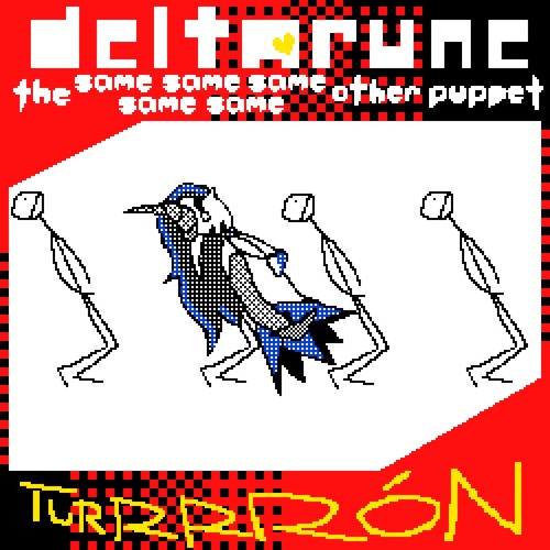 TURRRRÓN →【Deltarune, The Same Same Same Same Same Other Puppet】