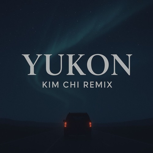 Yukon (Kim Chi Remix)